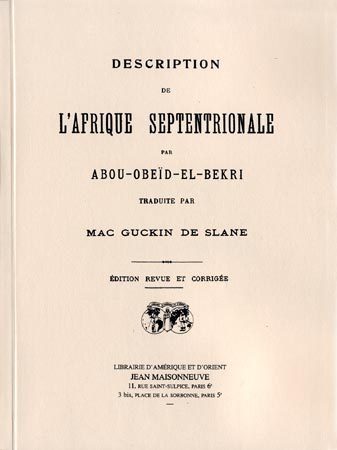 Description de l'Afrique septentrionale par Abou Obeïd el-Bekri, traduite par Mac Guckin de Slane . Edition revue et corrigée.